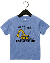 Load image into Gallery viewer, See You Later Excavator! Fantastic toddler shirt
